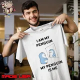 I am my penguin my penguin is me Unisex