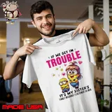 Minion if we get in trouble it's my sister's fault because I listened to her Shirt