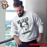 Philadelphia Eagles Jalen Hurts we good bro Sweatshirt