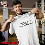 Chopped shyt fine shyt they’re all shit Unisex