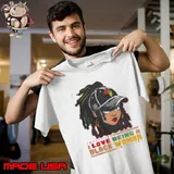 Hot I Love Being A Black Woman Celebrate Black History Shirt