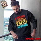 If You Hate Anyone Because Of Your Faith You'Re Doing Wrong Sweatshirt