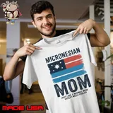 Micronesian Mom Just Like A Normal Mom Except Much Cooler Micronesia Flag Unisex