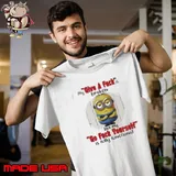 Minions my give a fucks broken but my go fuck yourself is fully functional shirt