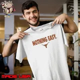 Texas Longhorns Nothing Easy Shirt