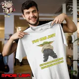 Yoda You Can Just Supercalifuckilistic Kissmyassadocious Shirt