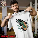 Your we are only we thes your Mental Health Being Strong Only Choice Awareness butterfly Unisex