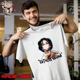 Eat more vagina put it in your mouf shirt