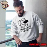I have just met you and I love you dog Sweatshirt