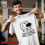 I have just met you and I love you dog shirt