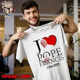 I love Pope Francis 1936 2025 Unisex