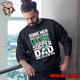 Some Men Have Have To Waita Lifetime Their Favorite Soccer Dad Mine Calls Father’s Day Sweatshirt
