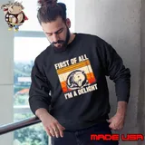 First of all I’m a delight possum Sweatshirt