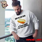 Hop in the bun if you’re gonna act like a wiener shirt