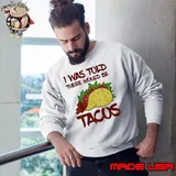 I was told there would be Tacos shirt