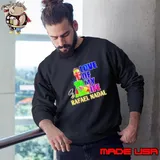 Love of my life Rafael Nadal signature Sweatshirt