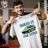 Shred it for steve car shirt