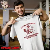 Undiagnosed But Something Ain’t Right Raccoon Riding Chicken Unisex