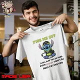 Stitch Piss Me Off I Will Slap You So Hard Even Google Won’T Be Able To Find You Shirt