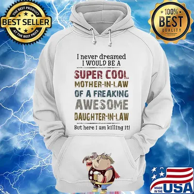 I never dreamed I would be a super cool mother in law of a freaking awesome daughter in law s 1