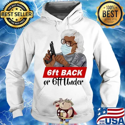 6ft back or 6ft under mask gun s Hoodie