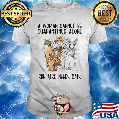 A woman cannot be quarantined alone she also needs cats covid-19 shirt
