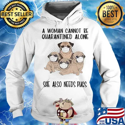 A woman cannot be quarantined alone she also needs pugs covid-19 s Hoodie