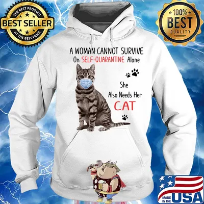 A woman cannot survive on self-quarantine alone she also needs her cat covid-19 s Hoodie