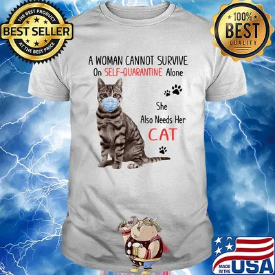 A woman cannot survive on self-quarantine alone she also needs her cat covid-19 shirt