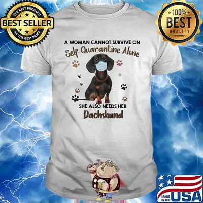 A woman cannot survive on self-quarantine alone she also needs her paws dachshund covid-19 shirt
