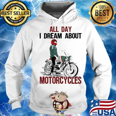 All day I dream about Motorcycles s Hoodie