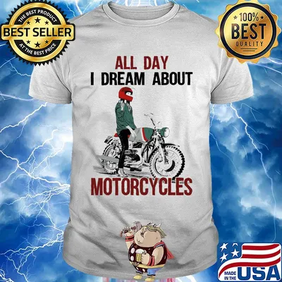 All day I dream about Motorcycles shirt