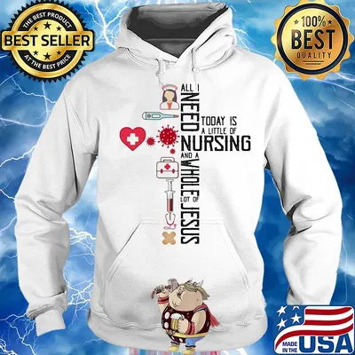All I need today is a little of nursing and a whole lot of Jesus Covid-19 s Hoodie