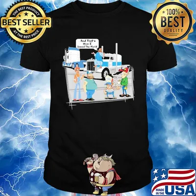 And that's how I saved the world trucker shirt