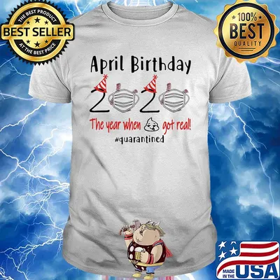 April birthday 2020 baseball mask the year when shit got real quarantined shirt