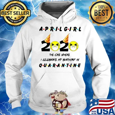 April Girl 2020 the one where I celebrate my birthday quarantine s Hoodie