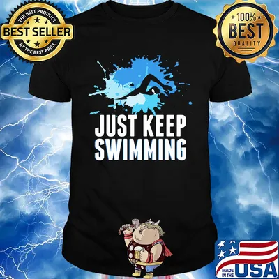 Art just keep swimming shirt