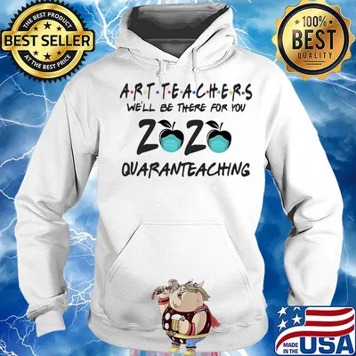 Art teachers we'll be there for you 2020 quaranteaching s Hoodie