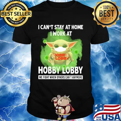 Baby yoda I can’t stay at home I work at Hobby Lobby we fight when others can’t anymore coronavirus mask shirt