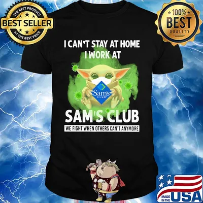 Baby yoda i can’t stay at home i work at sam’s club we fight when others can’t anymore covid-19 shirt