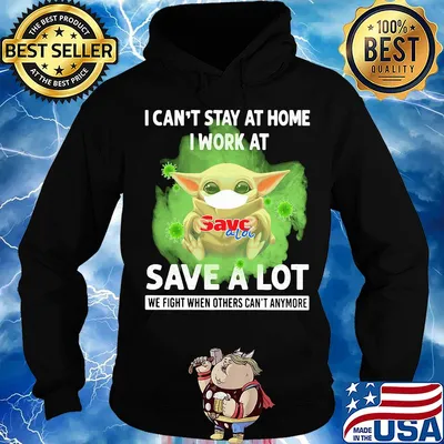 Baby yoda i can’t stay at home i work at save a lot we fight when others can’t anymore covid-19 s Hoodie