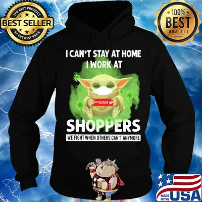 Baby yoda i can’t stay at home i work at shoppers we fight when others can’t anymore covid-19 s Hoodie