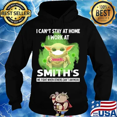 Baby yoda i can’t stay at home i work at smith’s we fight when others can’t anymore covid-19 s Hoodie