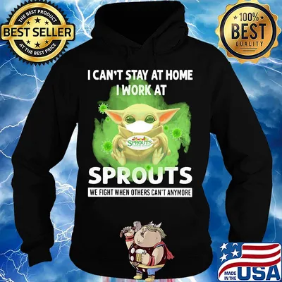 Baby yoda i can’t stay at home i work at sprouts we fight when others can’t anymore covid-19 s Hoodie