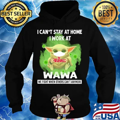 Baby yoda i can’t stay at home i work at wawa we fight when others can’t anymore covid-19 s Hoodie