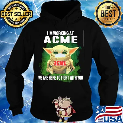 Baby Yoda I'm working at ACME we are here to fight with you s Hoodie