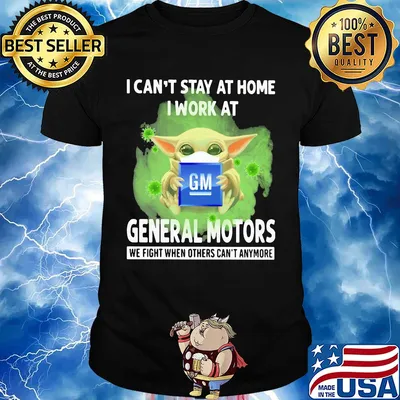 Baby Yoda mask hug I can't stay at home I work at General Motors we fight when others can't anymore shirt