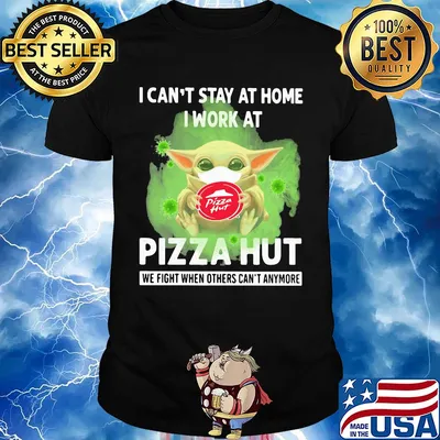 Baby Yoda mask hug I can't stay at home I work at Pizza Hut we fight when others can't anymore shirt
