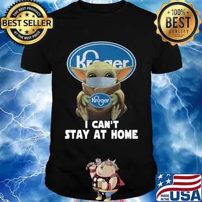 Baby Yoda mask hug Kroger I can't stay at home shirt