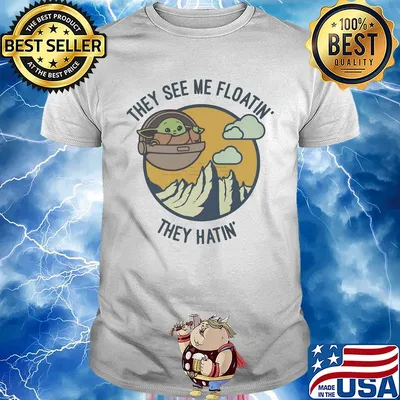 Baby Yoda they see me floatin they hatin shirt
